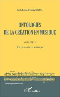 Ontologies de la création en musique (Volume 2)