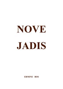 NOVE JADIS - C est un journal onirique, une quête où je pars à la recherche du sens de ces deux mots, vus en rêve vingt ans auparavant...