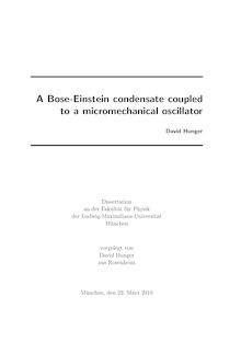 A Bose-Einstein condensate coupled to a micromechanical oscillator [Elektronische Ressource] / vorgelegt von David Hunger