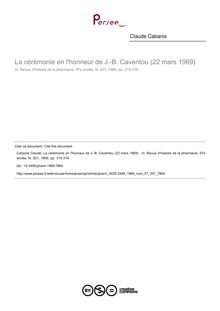 La cérémonie en l honneur de J.-B. Caventou (22 mars 1969)  - article ; n°201 ; vol.57, pg 315-316