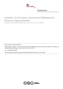 La Grotte n° 2 de la Trache. Commune de Châteaubernard, Canton de Cognac (Charente) - article ; n°7 ; vol.59, pg 445-455