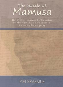 Battle at Mamusa: The Western Transvaal border culture and the ethno-dissolution of the last functioning Korana polity, The