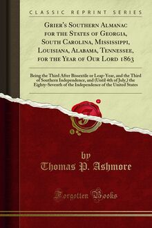 Grier s Southern Almanac for the States of Georgia, South Carolina, Mississippi, Louisiana, Alabama, Tennessee, for the Year of Our Lord 1863