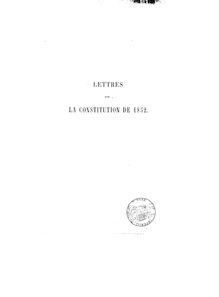 Lettres à un membre du Parlement d Angleterre sur la constitution de 1852 : les ministres, le conseil d Etat, le corps législatif, le sénat / par C. Latour Du Moulin,...