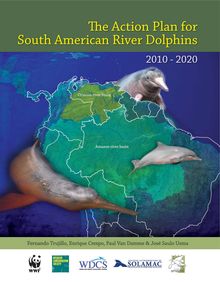 The Action Plan for South American River Dolphins 2010 – 2020