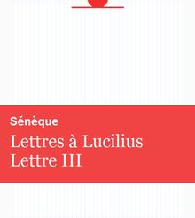 Lettres à Lucilius Lettre III