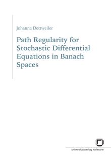 Path regularity for stochastic differential equations in Banach spaces [Elektronische Ressource] / von Johanna Dettweiler