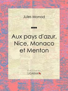 Aux pays d azur, Nice, Monaco et Menton