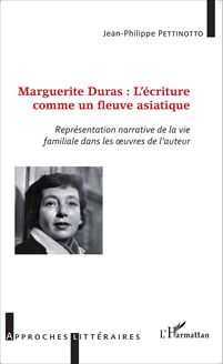 Marguerite Duras : l écriture comme un fleuve asiatique