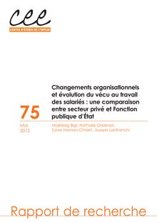 Changements organisationnels et évolution du vécu au travail des salariés : une comparaison entre secteur privé et Fonction publique d Etat