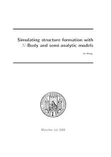 Simulating structure formation with N-body and semi-analytic models [Elektronische Ressource] / vorgelegt von Jie Wang