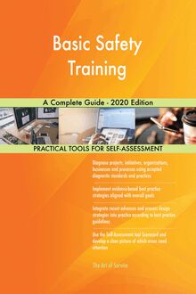 Basic Safety Training A Complete Guide - 2020 Edition