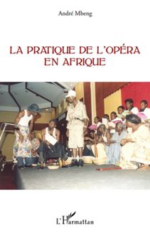La pratique de l opéra en Afrique