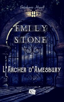 Emily Stone et l archer d Amesbury