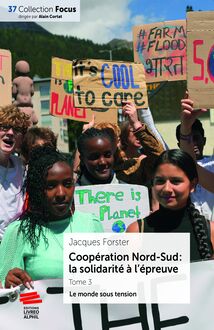 Coopération Nord-Sud : la solidarité à l’épreuve. Tome 3