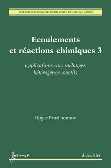 Écoulements et réactions chimiques 3 : Applications aux mélanges hétérogènes réactifs