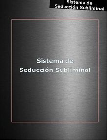 SISTEMA DE SEDUCCION SUBLIMINAL PDF GRATIS