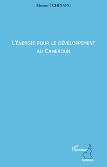 L énergie pour le développement au Cameroun
