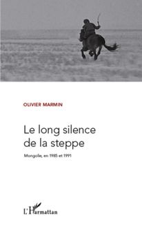 LE LONG SILENCE DE LA STEPPE MONGOLIE EN 1985 ET 1991