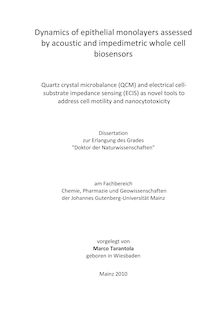 Dynamics of epithelial monolayers assessed by acoustic and impedimetric whole cell biosensors [Elektronische Ressource] : quartz crystal microbalance (QCM) and electrical cell-substrate impedance sensing (ECIS) as novel tools to address cell motility and nanocytotoxicity / vorgelegt von Marco Tarantola
