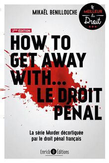 How to get away with… le droit pénal (2e édition) - La série Murder décortiquée par le droit pénal français