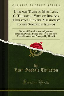 Life and Times of Mrs. Lucy G. Thurston, Wife of Rev. Asa Thurston, Pioneer Missionary to the Sandwich Islands