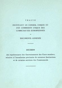 Traité instituant un Conseil unique et une Commission unique des Communautés européennes et documents annexes