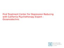 Find Treatment Center For Depression Reducing with California Psychotherapy Expert