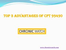 Top 3 Advantages of CPT 99490
