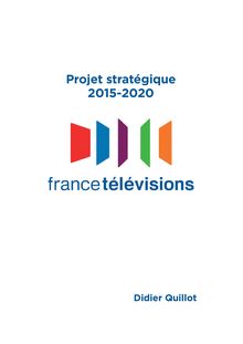 France Télévisions : projet de Didier Quillot 2015-2020