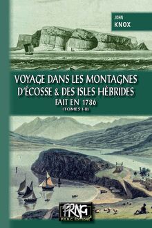 Voyage dans les Montagnes d Ecosse et des Isles Hébrides, fait en 1786