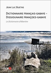 Dictionnaire français-gabaye – Dissiounaire françoes-gabaye : Le Dictionnaire d’Albertine