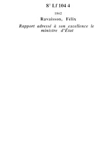 Rapport adressé à S. Exc. le ministre d Etat, au nom de la commission instituée le 22 avril 1861 / par M. Félix Ravaisson,...