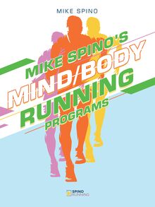 Mike Spino s Mind/Body Running Programs