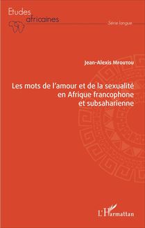 Les mots de l amour et de la sexualité en Afrique francophone et subsaharienne