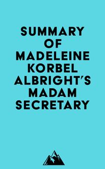 Summary of Madeleine Korbel Albright s Madam Secretary