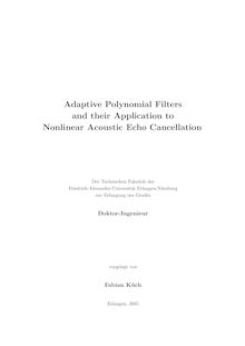 Adaptive polynomial filters and their application to nonlinear acoustic echo cancellation [Elektronische Ressource] / vorgelegt von Fabian Küch
