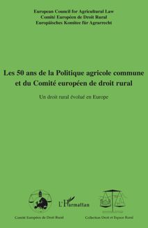 Les 50 ans de la Politique agricole commune et du Comité européen de droit rural