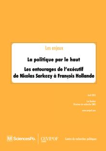 La politique par le haut Les entourages de l exécutif de Nicolas Sarkozy à François Hollande