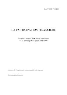 La participation financière : rapport annuel du Conseil supérieurde la participation pour 2005/2006