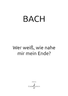Partition complète, Wer weiß, wie nahe mir mein Ende, Who knows how near is my end? par Johann Sebastian Bach