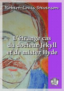 L étrange cas du docteur Jekyll et de mister Hyde