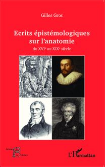 Ecrits épistémologiques sur l anatomie du XVI e au XIX e siècle