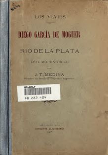 Los viajes de Diego García de Moguer al Rio de la Plata; estudio histórico