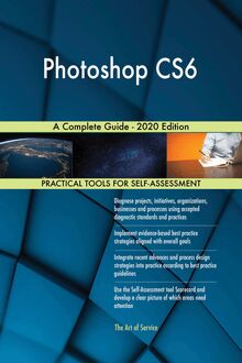 Photoshop CS6 A Complete Guide - 2020 Edition