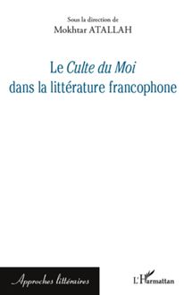 Le Culte du Moi dans la littérature francophone