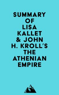 Summary of Lisa Kallet & John H. Kroll s The Athenian Empire