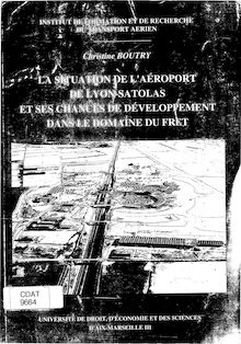 La situation de l aéroport de Lyon Satolas et ses chances de développement dans le domaine du fret. : 9664_1