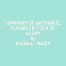 Summary of Nathaniel Philbrick s Sea of Glory
