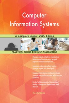 Computer Information Systems A Complete Guide - 2020 Edition
